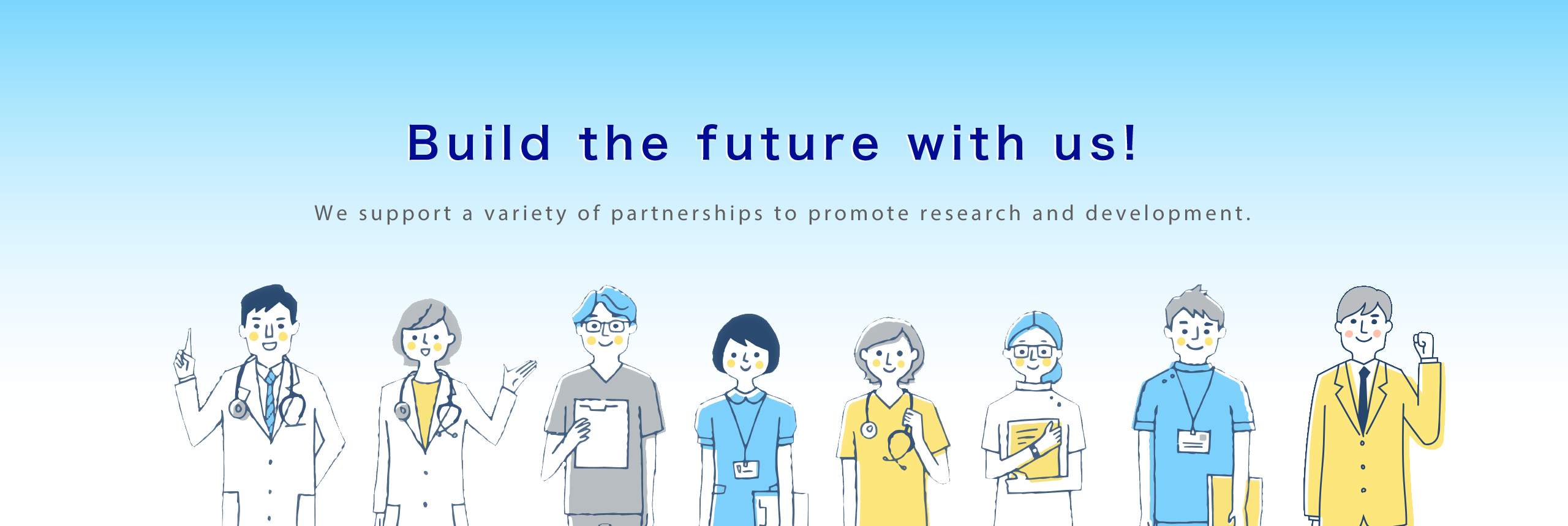 Build the future with us! We support a variety of partnerships to promote research and development.